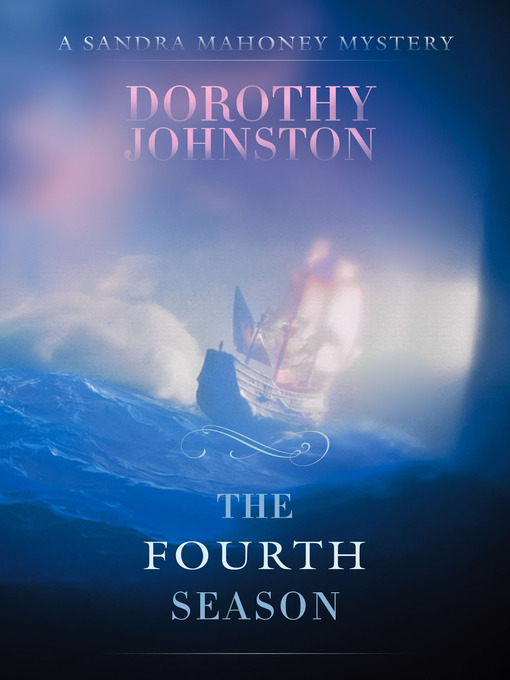 Title details for The Fourth Season: a Sandra Mahoney mystery by Dorothy Johnston - Available